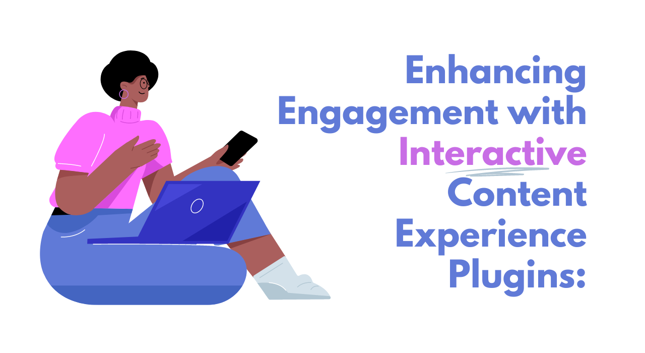 Enhancing Engagement with Interactive Content Experience Plugins