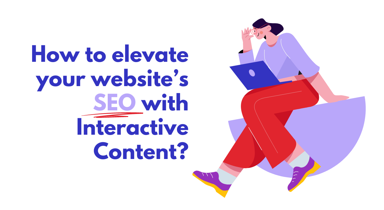 How to elevate your website’s SEO with Interactive Content?