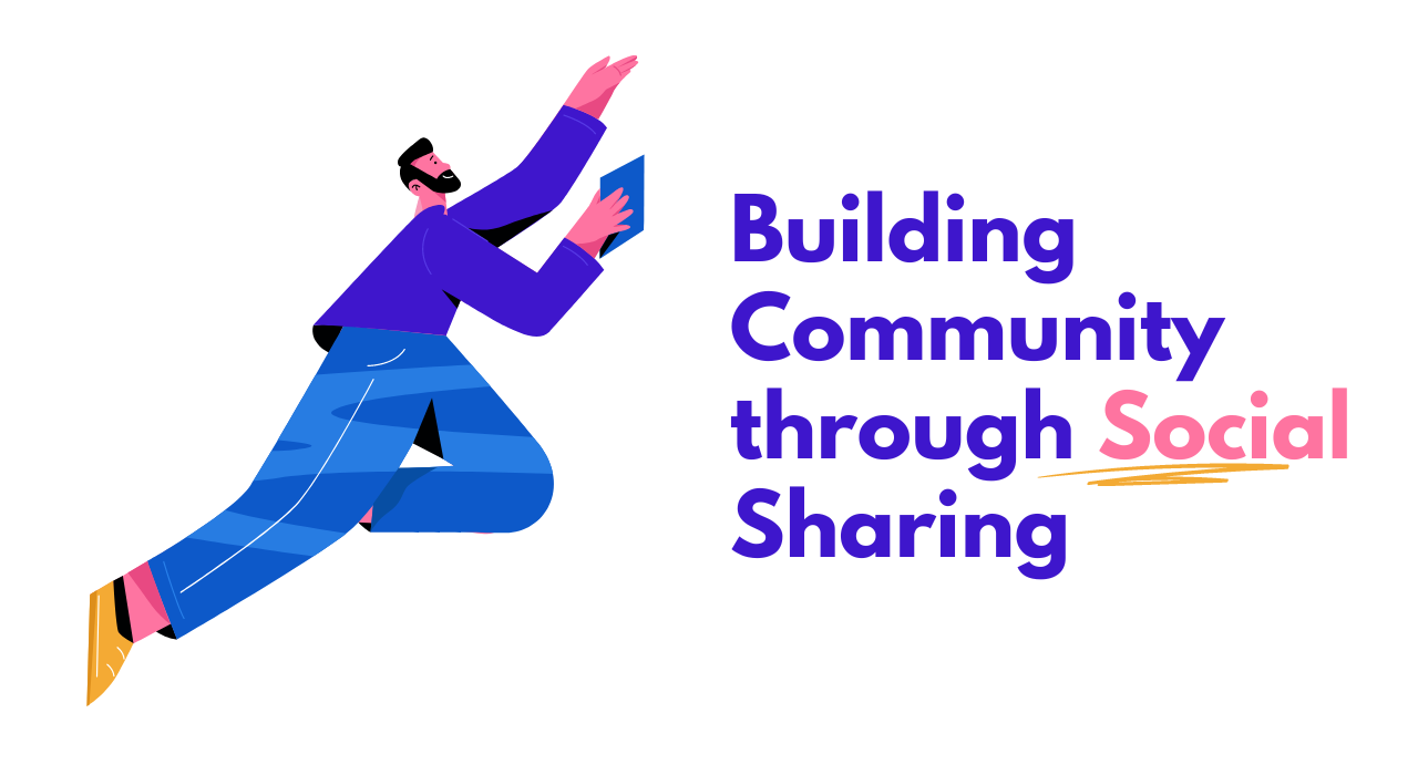 Building Community through Social Sharing