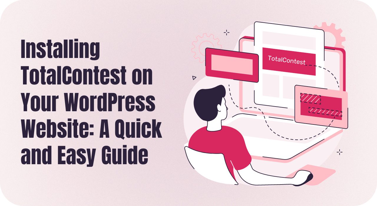 Installing TotalContest on Your WordPress Website: A Quick and Easy Guide