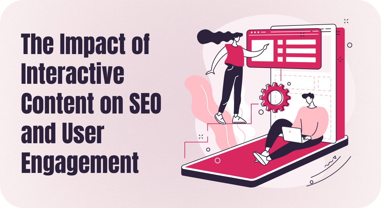 The Impact of Interactive Content on SEO and User Engagement