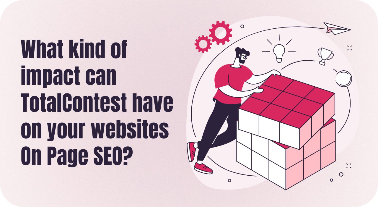 What kind of impact can TotalContest have on your websites On Page SEO?